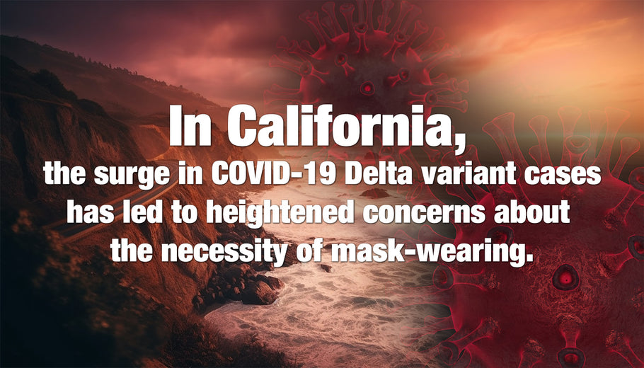 News: In California, the surge in COVID-19 Delta variant cases has led to heightened concerns about the necessity of mask-wearing.