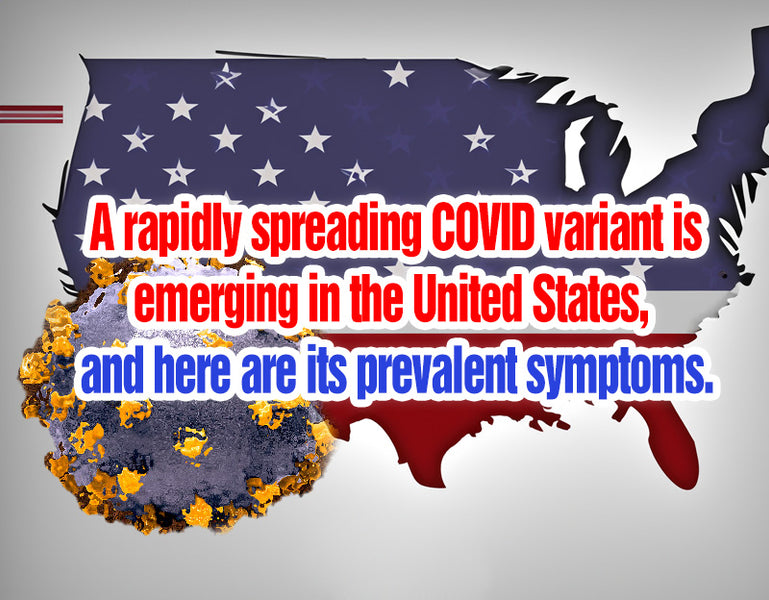A rapidly spreading COVID variant is emerging in the United States, and here are its prevalent symptoms.